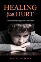 Healing From Hurt: A Memoir of Healing from Child Abuse 0615944159 Book Cover