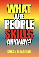 What Are People Skills, Anyway ? 1469161494 Book Cover