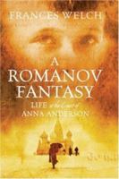 A Romanov Fantasy: Life at the Court of Anna Anderson 0393065774 Book Cover