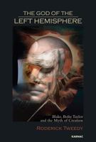 The God of the Left Hemisphere: Blake, Bolte Taylor, and the Myth of Creation 1780491018 Book Cover