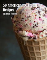 50 American Ice Cream Recipes B0F8GXC23C Book Cover