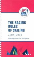 The Racing Rules of Sailing 2005 - 2008 Including Us Sailing Prescriptions 0974105880 Book Cover