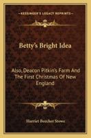 Betty's Bright Idea: also Decon Pitkin's Farm and The First Christmas of New England 197620495X Book Cover