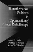 Biomathematical Problems in Optimization of Cancer Radiotherapy 0849386489 Book Cover