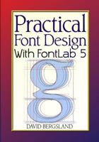 Practical Font Design: 2nd Edition: Rewritten For Font Lab 5 1523333146 Book Cover