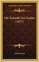 Die Zukunft Des Goldes (1877) 1144028981 Book Cover