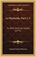 La Pariseide, Part 1-2: Ou Paris Dans Les Gaules (1773) 1166205789 Book Cover