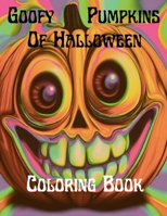 Goofy Pumpkins Of Halloween Coloring Book B0CJXGFYST Book Cover