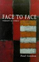 Face to Face: Therapy as Ethics (Psychology/Self-Help) 0094791600 Book Cover