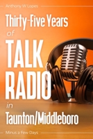 Thirty-Five Years of Talk Radio in Taunton/Middleboro: Minus a Few Days B08JMJP4X6 Book Cover