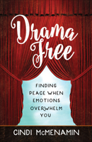 Drama Free: Finding Peace When Emotions Overwhelm You 073696987X Book Cover