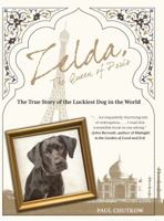 Zelda, The Queen of Paris: The True Story of the Luckiest Dog in the World 0997640553 Book Cover