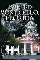 Haunted Monticello, Florida (Haunted America) 1609493117 Book Cover