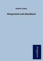 Morgenland und Abendland 3842408978 Book Cover