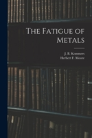 The Fatigue of Metals - Primary Source Edition 1016616759 Book Cover