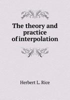 The theory and practice of interpolation 1245196812 Book Cover