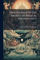 Proceedings Of The Society Of Biblical Archaeology, Volume 15... 1274903866 Book Cover