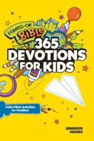 Hands-On Bible 365 Devotions for Kids: Faith-Filled Activities for Families 149641053X Book Cover