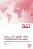 Central Asian Security Trends: Views from Europe and Russia 1470071509 Book Cover