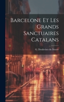 Barcelone et les grands sanctuaires catalans 102217178X Book Cover