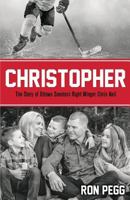 Christopher: The Story of Ottawa Senators Right Winger Chris Neil 1486616720 Book Cover