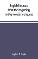 English Literature From the Beginning to the Norman Conquest 1017561311 Book Cover