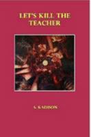 Let's Kill the Teacher 1291014837 Book Cover