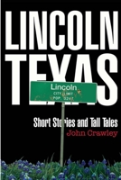 Lincoln, Texas Short Stores and Tall Tales 1312703369 Book Cover