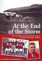 At the End of the Storm: The Remarkable Story of Liverpool FC's Greatest Ever League Title Triumph - 1946 0955728312 Book Cover