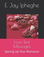 Love Text Messages: Spicing Up Your Romance 1072981254 Book Cover