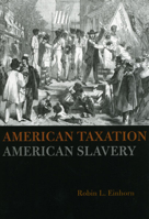 American Taxation, American Slavery 0226194876 Book Cover