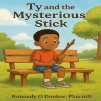 Ty and the Mysterious Stick B0FMNBCDL7 Book Cover