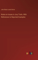 Notes on Issues in Jury Trials. With References to Reported Examples 3385449154 Book Cover
