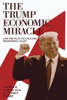 The Trump Economic Miracle: And the Plan to Unleash Prosperity Again B0DHWHBXSJ Book Cover