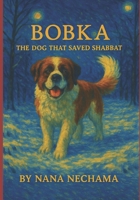 Bobka: The Dog That Saved Shabbat B0FHKBSS4H Book Cover