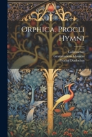 Orphica. Procli Hymni 1022436538 Book Cover
