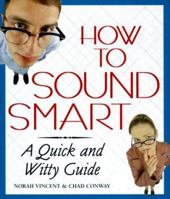 How to Sound Smart: A Quick and Witty Guide 1567313647 Book Cover