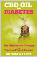 CBD Oil for Treatment of Diabetes: The Alternative Therapy for Type 1 and Type 2 Diabetes 1090530439 Book Cover