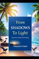 From Shadows to Light B0DRSMXYB6 Book Cover