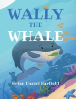 Wally the Whale 1685262074 Book Cover