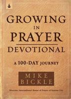 Devocional crezca en la oración / Growing in Prayer Devotional: Un viaje de 100 días 1629995770 Book Cover