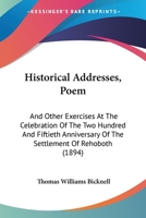 Historical Addresses, Poem, and Other Exercises at the Celebration of the Two Hundred and Fiftieth a 0530915995 Book Cover