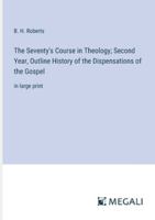 The Seventy's Course in Theology; Second Year, Outline History of the Dispensations of the Gospel: in large print 3387072066 Book Cover