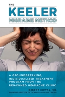 The Keeler Migraine Method: A Groundbreaking, Individualized Program from the Renowned HeadacheTreatment Clinic 1583333223 Book Cover