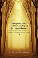 Dialogical Practice and the Ontology of the Human Person: A Study of the Philosophies of Charles Taylor and Norris Clark 0533164265 Book Cover