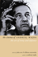The Cinema of Andrzej Wajda: The Art of Irony and Defiance (Directors' Cuts) 1903364574 Book Cover