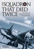 The Squadron That Died Twice: The True Story of No. 82 Squadron RAF, Which in 1940 Lost 23 Out of 24 Aircraft in Two Bombing Raids (Large Print 16pt) 1784184195 Book Cover