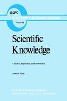 Scientific Knowledge: Causation, Explanation, and Corroboration 9027713359 Book Cover