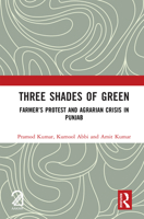 Three Shades of Green: Farmer’s Protest and Agrarian Crisis in Punjab 1041206534 Book Cover