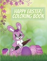 Happy Easter! Coloring Book: Amazing Coloring book For Kids Ages 4-8,8-12| 100 Easter Images All To Color (Bunny, Eggs, Chicks, Basket and more)| Easter Gift For Kids B08T7SZKP5 Book Cover